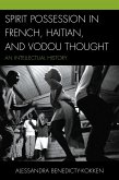 Spirit Possession in French, Haitian, and Vodou Thought (eBook, PDF) Spirit Possession in French, Haitian, and Vodou Thought (eBook, PDF)