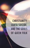 Christianity, LGBTQ Suicide, and the Souls of Queer Folk (eBook, PDF)