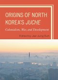 Origins of North Korea's Juche (eBook, PDF)