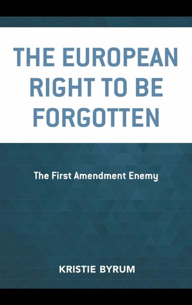 The European Right to Be Forgotten (eBook, PDF) The European Right to Be Forgotten (eBook, PDF)