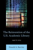 The Reinvention of the U.S. Academic Library (eBook, PDF) The Reinvention of the U.S. Academic Library (eBook, PDF)