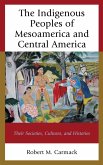 The Indigenous Peoples of Mesoamerica and Central America (eBook, PDF) The Indigenous Peoples of Mesoamerica and Central America (eBook, PDF)