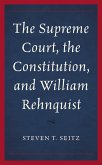The Supreme Court, the Constitution, and William Rehnquist (eBook, PDF)