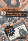 Guia Prático : Como Elaborar Um Currículo Atrativo (eBook, ePUB) Guia Prático : Como Elaborar Um Currículo Atrativo (eBook, ePUB)