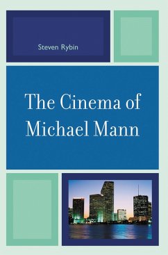 The Cinema of Michael Mann (eBook, PDF) - Rybin, Steven The Cinema of Michael Mann (eBook, PDF) - Rybin, Steven