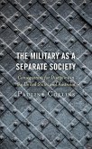 The Military as a Separate Society (eBook, PDF) The Military as a Separate Society (eBook, PDF)