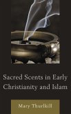 Sacred Scents in Early Christianity and Islam (eBook, PDF)