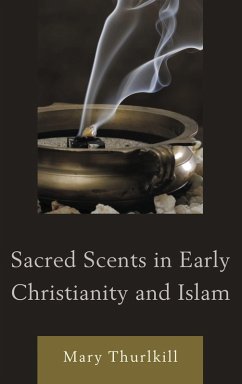 Cover Sacred Scents in Early Christianity and Islam (eBook, PDF)