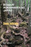 Bosque Aokigahara No Japão (eBook, ePUB)