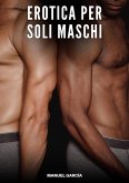 Erotica per soli Maschi (eBook, ePUB) Erotica per soli Maschi (eBook, ePUB)