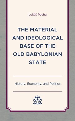 The Material and Ideological Base of the Old Babylonian State (eBook, PDF) - Pecha, Lukás