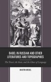 Babel in Russian and Other Literatures and Topographies (eBook, PDF) Babel in Russian and Other Literatures and Topographies (eBook, PDF)