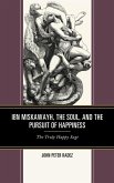 Ibn Miskawayh, the Soul, and the Pursuit of Happiness (eBook, PDF)
