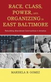 Race, Class, Power, and Organizing in East Baltimore (eBook, PDF) Race, Class, Power, and Organizing in East Baltimore (eBook, PDF)