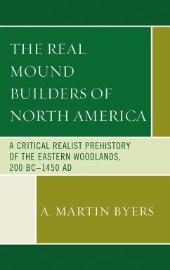 The Real Mound Builders of North America (eBook, PDF) - Byers, A. Martin