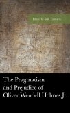 The Pragmatism and Prejudice of Oliver Wendell Holmes Jr. (eBook, PDF)