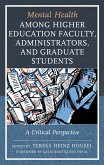 Mental Health among Higher Education Faculty, Administrators, and Graduate Students (eBook, PDF)