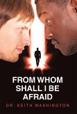 FROM WHOM SHALL I BE AFRAID (eBook, ePUB) FROM WHOM SHALL I BE AFRAID (eBook, ePUB)