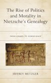 The Rise of Politics and Morality in Nietzsche's Genealogy (eBook, PDF)