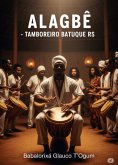 Alagbê - Tamboreiro Batuque Rs (eBook, ePUB) Alagbê - Tamboreiro Batuque Rs (eBook, ePUB)