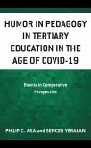 Humor in Pedagogy in Tertiary Education in the Age of COVID-19 (eBook, PDF) Humor in Pedagogy in Tertiary Education in the Age of COVID-19 (eBook, PDF)