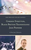 Gordon Stretton, Black British Transoceanic Jazz Pioneer (eBook, PDF)