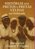 Histórias Dos Pretos E Pretas Velhas (eBook, ePUB) Histórias Dos Pretos E Pretas Velhas (eBook, ePUB)