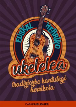 Cover Euskal herriko ukelelea tradiziozko kantutegui herrikoia (eBook, ePUB)