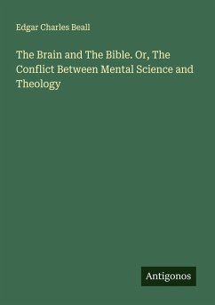 Cover The Brain and The Bible. Or, The Conflict Between Mental Science and Theology