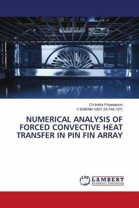 NUMERICAL ANALYSIS OF FORCED CONVECTIVE HEAT TRANSFER IN PIN FIN ARRAY NUMERICAL ANALYSIS OF FORCED CONVECTIVE HEAT TRANSFER IN PIN FIN ARRAY