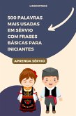 500 Palavras Mais Usadas em Sérvio com Frases Básicas para Iniciantes (eBook, ePUB)