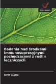 Badania nad ¿rodkami immunosupresyjnymi pochodz¿cymi z ro¿lin leczniczych Badania nad ¿rodkami immunosupresyjnymi pochodz¿cymi z ro¿lin leczniczych