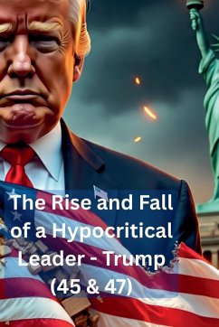 The Rise & Fall of a Hypocritical Leader Cover The Rise & Fall of a Hypocritical Leader