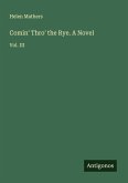 Comin' Thro' the Rye. A Novel