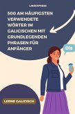 500 Am häufigsten verwendete Wörter im Galicischen mit grundlegenden Phrasen für Anfänger (eBook, ePUB)