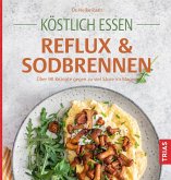 Köstlich essen Reflux und Sodbrennen (eBook, ePUB) Köstlich essen Reflux und Sodbrennen (eBook, ePUB)