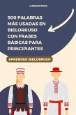 500 Palabras Más Usadas en Bielorruso Con Frases Básicas para Principiantes (eBook, ePUB)