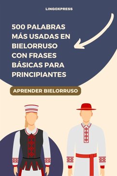 500 Palabras Más Usadas en Bielorruso Con Frases Básicas para Principiantes (eBook, ePUB) Cover 500 Palabras Más Usadas en Bielorruso Con Frases Básicas para Principiantes (eBook, ePUB)