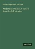 What and How to Read. A Guide to Recent English Literature What and How to Read. A Guide to Recent English Literature
