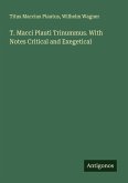 T. Macci Plauti Trinummus. With Notes Critical and Exegetical