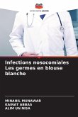 Infections nosocomiales Les germes en blouse blanche Infections nosocomiales Les germes en blouse blanche