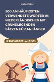 500 Am häufigsten verwendete Wörter im Niederländischen mit grundlegenden Sätzen für Anfänger (eBook, ePUB)
