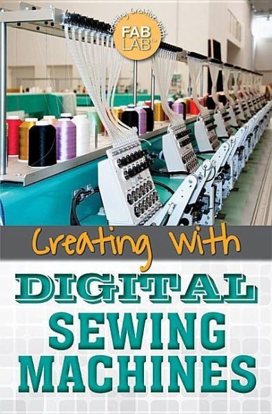 Creating with Digital Sewing Machines Creating with Digital Sewing Machines