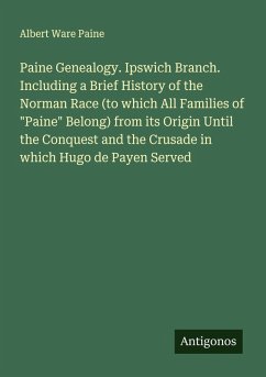 Cover Paine Genealogy. Ipswich Branch. Including a Brief History of the Norman Race (to which All Families of 
