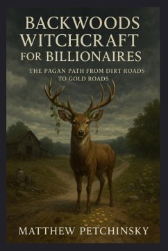 Backwoods Witchcraft for Billionaires - Petchinsky Backwoods Witchcraft for Billionaires - Petchinsky