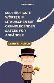 500 Häufigste Wörter im Litauischen mit Grundlegenden Sätzen für Anfänger (eBook, ePUB)