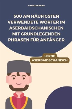 Cover 500 Am häufigsten verwendete Wörter im Aserbaidschanischen mit grundlegenden Phrasen für Anfänger (eBook, ePUB)
