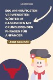 500 Am häufigsten verwendeten Wörter im Baskischen mit grundlegenden Phrasen für Anfänger (eBook, ePUB)