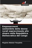 Empowerment sostenibile delle donne rurali sopravvissute allo stupro nella Repubblica Democratica del Congo Empowerment sostenibile delle donne rurali sopravvissute allo stupro nella Repubblica Democratica del Congo