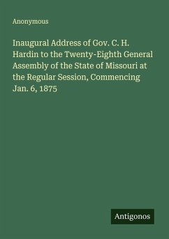 Cover Inaugural Address of Gov. C. H. Hardin to the Twenty-Eighth General Assembly of the State of Missouri at the Regular Session, Commencing Jan. 6, 1875